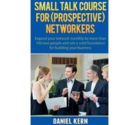 Daniel Kern Small talk course for (prospective) networkers (Tascabile)