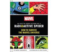 Daniel Kibblesm Marvel So You've Been Bitten by a Radioactive (Copertina rigida)