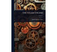 Daniel Kinnear Clark The Steam Engine (Tascabile)