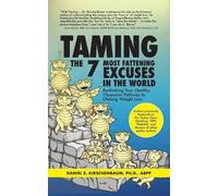 Daniel Kirschenbaum Taming the 7 Most Fattening Excuses in the World (Tascabile)