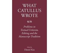Daniel Kiss What Catullus Wrote (Copertina rigida) Roman World