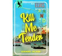 Daniel Klein Kill Me Tender (Tascabile) Elvis Mysteries