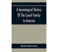 Daniel Kolb Cas A Genealogical History Of The Cassel Family In Ameri (Tascabile)