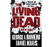 Daniel Kraus George A Romero The Living Dead (Tascabile)