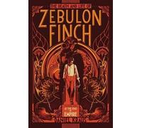 Daniel Kraus The Death and Life of Zebulon Finch, Volume One (Copertina rigida)