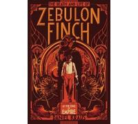 Daniel Kraus The Death and Life of Zebulon Finch, Volume One (Tascabile)