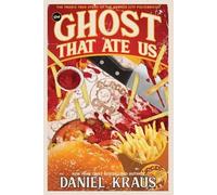 Daniel Kraus The Ghost That Ate Us (Tascabile)