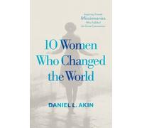 Daniel L. Akin 10 Women Who Changed the World (Tascabile)
