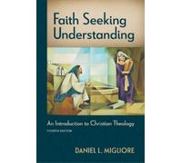 Daniel L Migliore Faith Seeking Understanding, Fourth Ed. (Tascabile)