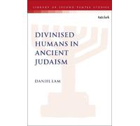 Daniel Lam Divinised Humans in Ancient Judaism (Copertina rigida)