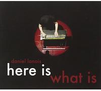 Daniel Lanois - Here Is What Is by Daniel Lanois (2008) Audio CD