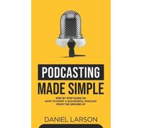 Daniel Larson Jake Fielding Podcasting Made Simple (Tascabile)