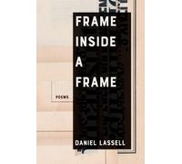 Daniel Lassell Frame Inside a Frame Volume 37 (Tascabile) 21st Century Poets