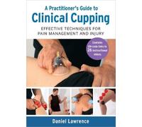 Daniel Lawrence A Practitioner's Guide to Clinical Cupping (Tascabile)