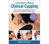 Daniel Lawrence A Practitioner's Guide to Clinical Cupping (Tascabile)