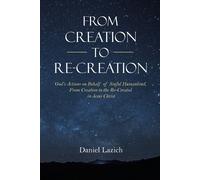 Daniel Lazich From Creation to Re-Creation (Tascabile)