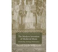 Daniel Leech-Wilkinson The Modern Invention of Medieval Music (Tascabile)
