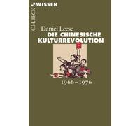 Daniel Leese Die chinesische Kulturrevolution: 1966-1976 (Beck'sche (Tascabile)
