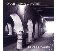 Daniel Levin Quartet Don't Go It Alone (CD) Album