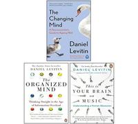 Daniel Levitin 3 Books Collection Set (The Changing Mind, This is Your Brain on Music & The Organized Mind)