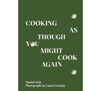 Daniel Licht Cooking As Though You Might Cook Again (Tascabile)