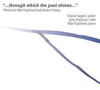 Daniel Lippel; John Popham; …through which the past shines… - Works by Vige (CD)