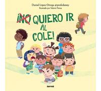 Daniel López Or ¡(No) quiero ir al cole / I (Don't) Do Want (Copertina rigida)