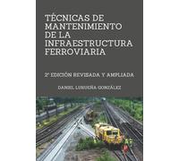 Daniel Lurueña G Técnicas de mantenimiento de la infraestrutura ferr (Tascabile)