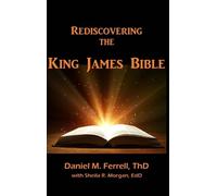 Daniel M Ferrell Sheila R Mor Rediscovering the King James Bi (Copertina rigida)