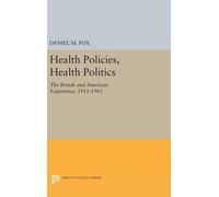 Daniel M. Fox Health Policies, Health Politics (Copertina rigida)