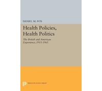 Daniel M. Fox Health Policies, Health Politics (Tascabile)