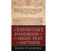 Daniel M Gurtne An Expositor's Handbook to the Greek Text of Matthe (Tascabile)
