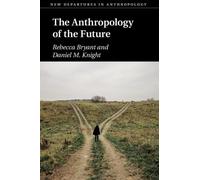 Daniel M. Knight Rebecca Bryant The Anthropology of the Future (Tascabile)