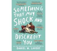 Daniel M Lavery Something That May Shock and Discredit You (Tascabile)