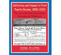Daniel M Lopez California and Hawaii's First Puerto Ricans, 1850-192 (Tascabile)