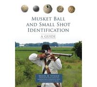 Daniel M. Sivilich Musket Ball and Small Shot Identification (Tascabile)