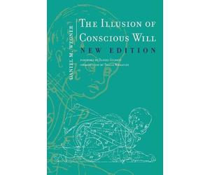 Daniel M. Wegner The Illusion of Conscious Will (Tascabile)