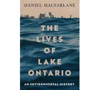 Daniel Macfarlane The Lives of Lake Ontario (Tascabile)