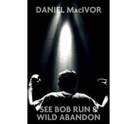 Daniel MacIvor See Bob Run/Wild Abandon (Tascabile)