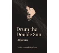 Daniel Manuel Mendoza Drum the Double Sun (Tascabile)