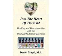 Daniel Mapel Into the Heart of the Wild (Healing and Transformation (Tascabile)
