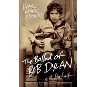 Daniel Mark Epstein The Ballad of Bob Dylan (Tascabile)