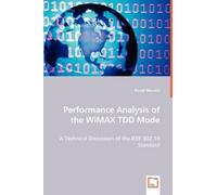 Daniel Marsico Performance Analysis of the WiMAX TDD Mode (Tascabile)