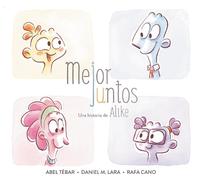 Daniel Martinez Lara Rafa Cano Mejor juntos. Una historia de (Copertina rigida)