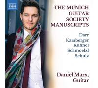 Daniel Marx - The Munich Guitar Society Manuscripts (Darr; Kamberger; Kuhnel; Schmoelzl; Schulz)