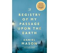 Daniel Mason A Registry of My Passage Upon the Earth (Tascabile)