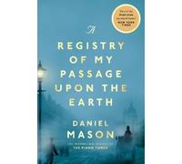 Daniel Mason A Registry of My Passage Upon the Earth (Tascabile)