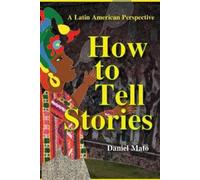 Daniel Mato How to Tell Stories (Tascabile)