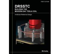 Daniel McCauley DRSSTC : Building the Modern Day Tesla Coil MiniBrut (Tascabile)