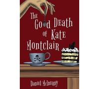 Daniel McInerny The Good Death of Kate Montclair (Tascabile)